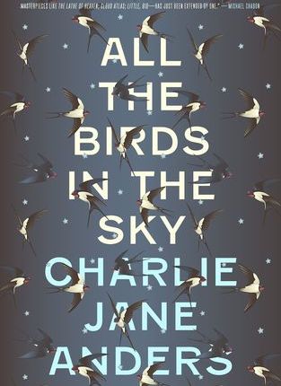 All the Birds in the Sky by Charlie Jane&nbsp;Anders