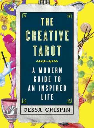 The Creative Tarot: A Modern Guide to an Inspired Life by Jessa&nbsp;Crispin