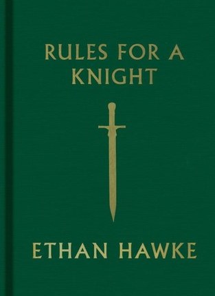 Rules for a Knight by Ethan&nbsp;Hawke