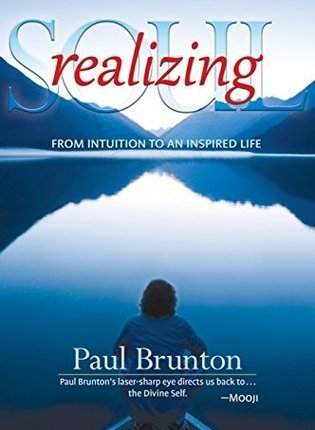 Realizing Soul — From Intuition to an Inspired Life by Paul Brunton