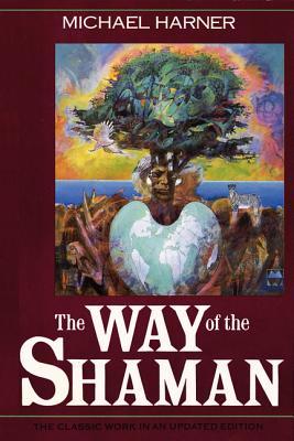 The Way of the Shaman by Michael&nbsp;Harner