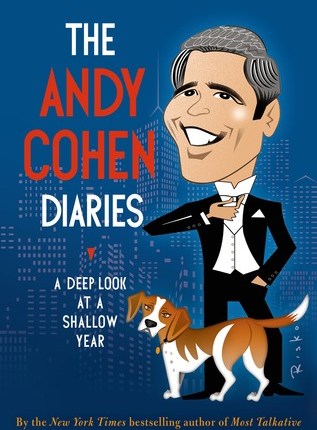 The Andy Cohen Diaries: A Deep Look at a Shallow Year by Andy&nbsp;Cohen