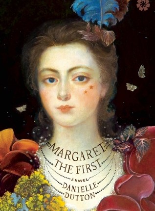 Margaret the First by Danielle&nbsp;Dutton
