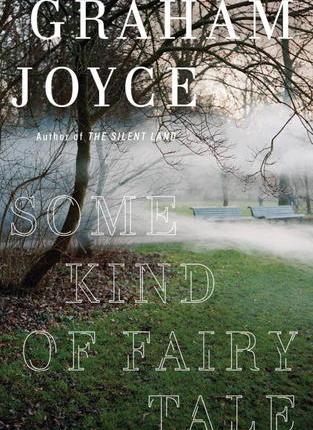 Some Kind of Fairy Tale by Graham&nbsp;Joyce