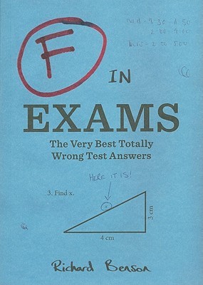 F in Exams: The Very Best Totally Wrong Test Answers by Richard&nbsp;Benson
