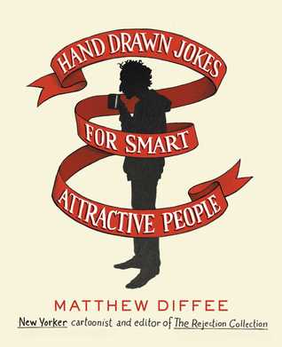 Hand Drawn Jokes for Smart Attractive People by Matthew&nbsp;Diffee