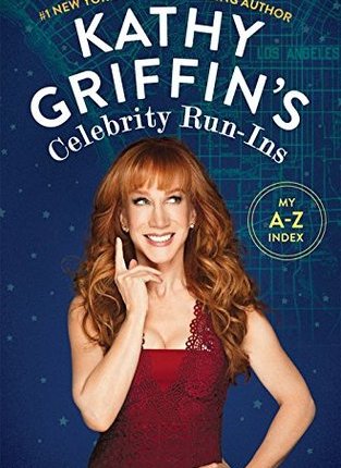 Kathy Griffin’s Celebrity Run-Ins: My A-Z Index by Kathy&nbsp;Griffin