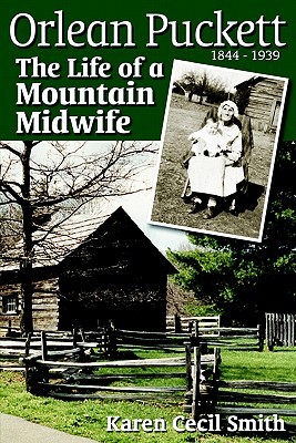 Orlean Puckett: The Life of a Mountain Midwife by Karen Cecil&nbsp;Smith