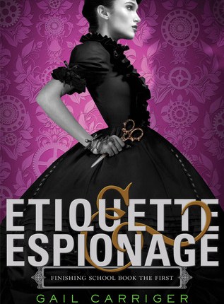 Etiquette & Espionage (Finishing School #1) by Gail&nbsp;Carriger