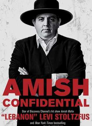 Amish Confidential by “Lebanon” Levi Stoltzfus and Ellis&nbsp;Henican