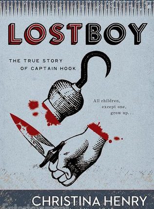 Lost Boy: The True Story of Captain Hook  by Christina&nbsp;Henry