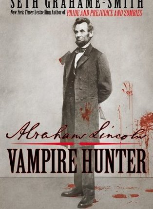 Abraham Lincoln: Vampire Hunter by Seth&nbsp;Grahame-Smith