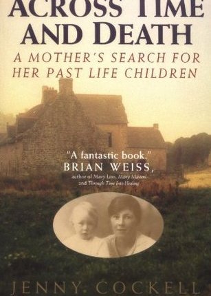 Across Time And Death: A Mother’s Search For Her Past Life Children by Jenny&nbsp;Cockell