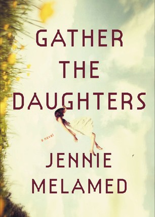 Gather the Daughters by Jennie&nbsp;Melamed