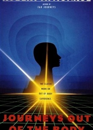 Journeys Out of the Body: The Classic Work on Out-of-Body Experience by Robert A.&nbsp;Monroe