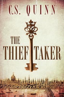 The Thief Taker (The Thief Taker #1) by C.S.&nbsp;Quinn