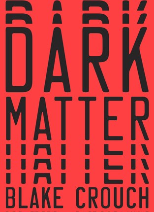 Dark Matter by Blake&nbsp;Crouch