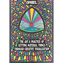 Art and Practice of Getting Material Things Through Creative Visualization by&nbsp;Ophiel