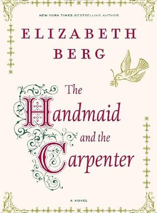 The Handmaid and the Carpenter by Elizabeth&nbsp;Berg