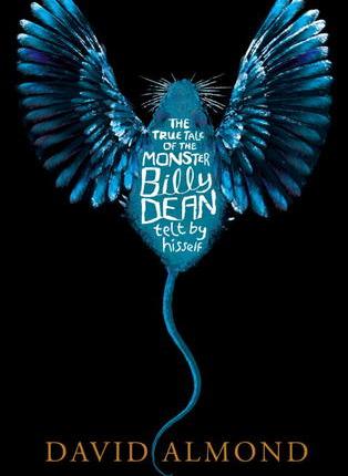 The True Tale of the Monster Billy Dean Telt by Hisself by David&nbsp;Almond