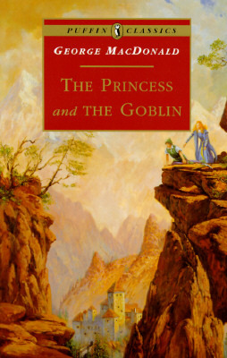 The Princess and the Goblin (Princess Irene and Curdie #1) by George&nbsp;MacDonald