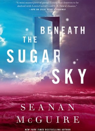 Beneath the Sugar Sky (Wayward Children, #3) by Seanan&nbsp;McGuire