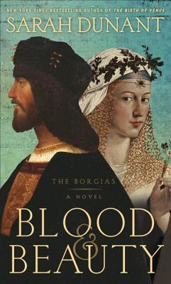 Blood & Beauty: The Borgias by Sarah&nbsp;Dunant