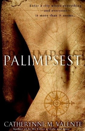 Palimpsest by Catherynne M.&nbsp;Valente