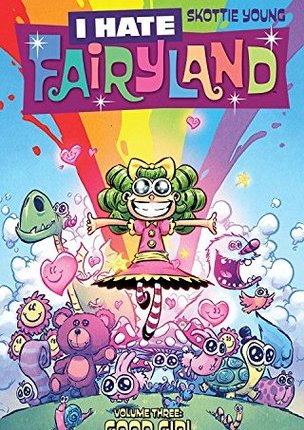 I Hate Fairyland, Vol. 3: Good Girl (I Hate Fairyland #3) by Skottie&nbsp;Young