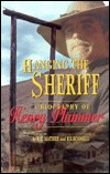 Hanging the Sheriff: A Biography of Henry Plummer by R.E. Mather, F.E.&nbsp;Boswell
