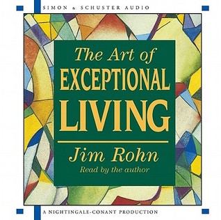 The Art of Exceptional Living by Jim&nbsp;Rohn