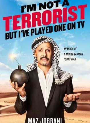 I’m Not a Terrorist, But I’ve Played One on TV: Memoirs of a Middle Eastern Funny Man by Maz&nbsp;Jobrani
