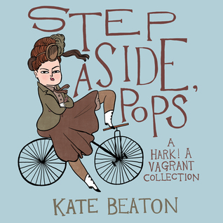Step Aside, Pops (Hark! A Vagrant, #2) by Kate&nbsp;Beaton