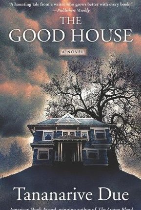The Good House by Tananarive Due