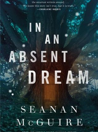 In an Absent Dream (Wayward Children, #4) by Seanan&nbsp;McGuire