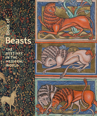 Book of Beasts: The Bestiary in the Medieval World by Elizabeth&nbsp;Morrison