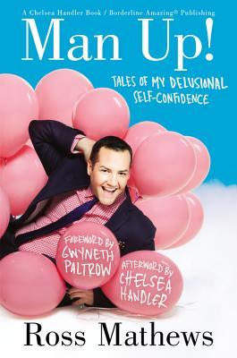 Man Up!: Tales of My Delusional Self-Confidence by Ross&nbsp;Mathews
