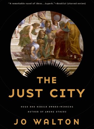 The Just City (Thessaly, #1) by Jo&nbsp;Walton