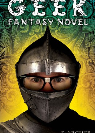 Geek Fantasy Novel by E.&nbsp;Archer