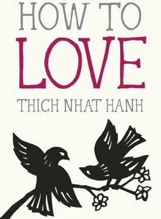 How to Love (Mindfulness Essentials, #3) by Thich Nhat&nbsp;Hanh