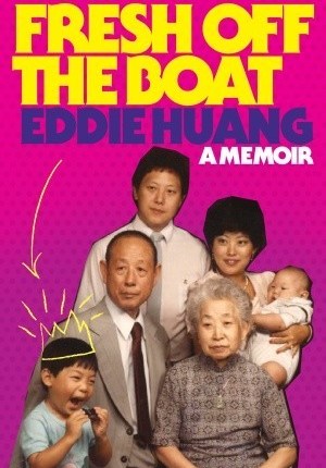 Fresh Off the Boat: A Memoir by Eddie&nbsp;Huang