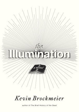 The Illumination by Kevin&nbsp;Brockmeier