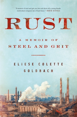 Rust: A Memoir of Steel and Grit by Eliese Colette&nbsp;Goldbach