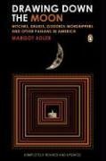 Drawing Down the Moon: Witches, Druids, Goddess-Worshippers, and Other Pagans in America by Margot&nbsp;Adler