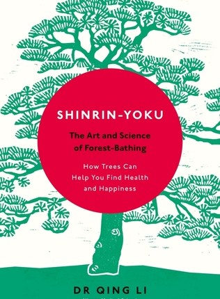 Shinrin-Yoku: The Art and Science of Forest Bathing by Qing&nbsp;Li