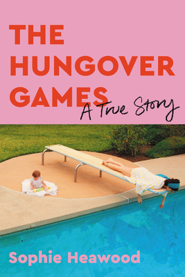 The Hungover Games: A True Story by Sophie&nbsp;Heawood