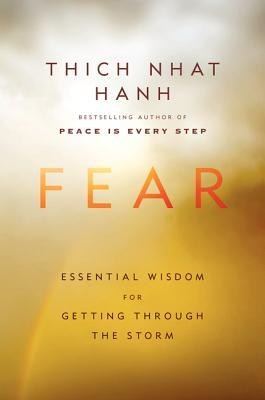 Fear: Essential Wisdom for Getting Through the Storm by Thich Nhat&nbsp;Hanh