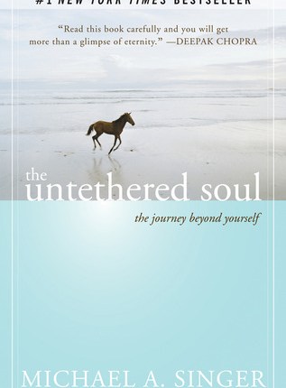 The Untethered Soul: The Journey Beyond Yourself by Michael A.&nbsp;Singer