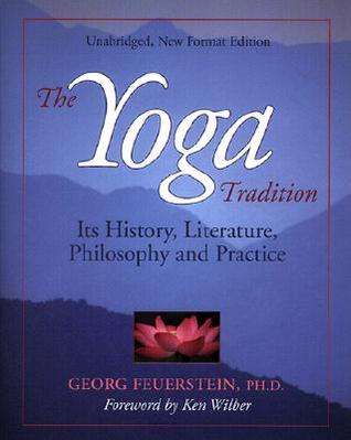 The Yoga Tradition: Its History, Literature, Philosophy and Practice by Georg&nbsp;Feuerstein