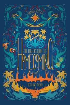 The Heretic’s Guide to Homecoming: Book One: Theory by Sienna&nbsp;Tristen